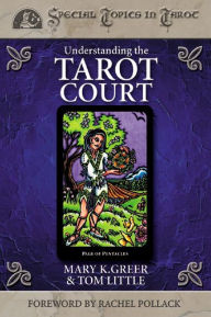 Title: Understanding the Tarot Court, Author: Mary K. Greer