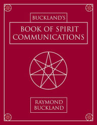 Title: Buckland's Book of Spirit Communications, Author: Raymond Buckland