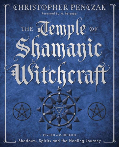 the Temple of Shamanic Witchcraft: Shadows, Spirits and Healing Journey