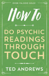 Full book download How To Do Psychic Readings Through Touch by Ted Andrews 9780738708140