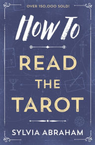 Title: How To Read the Tarot, Author: Sylvia Abraham