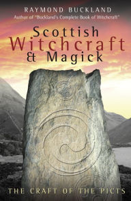 Title: Scottish Witchcraft & Magick: The Craft of the Picts, Author: Raymond Buckland