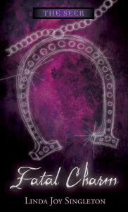 Title: Fatal Charm (The Seer Series #5), Author: Linda Joy Singleton