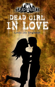 Title: Dead Girl in Love (Dead Girl Series #3), Author: Linda Joy Singleton