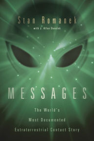 Title: Messages: The World's Most Documented Extraterrestrial Contact Story, Author: Stan Romanek