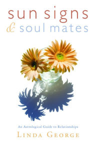 Title: Sun Signs & Soul Mates: An Astrological Guide to Relationships, Author: Linda George