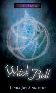 Title: Witch Ball, Author: Linda Joy Singleton