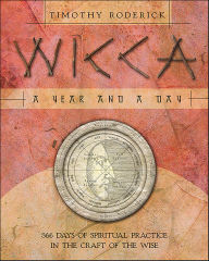 Title: Wicca: 366 Days of Spiritual Practice in the Craft of the Wise, Author: Timothy Roderick