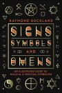 Signs, Symbols & Omens: An Illustrated Guide to Magical & Spiritual Symbolism