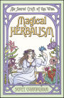 Magical Herbalism: The Secret Craft of the Wise