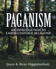 Title: Paganism: An Introduction to Earth- Centered Religions, Author: River Higginbotham