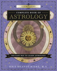 Title: Llewellyn's Complete Book of Astrology: The Easy Way to Learn Astrology, Author: Kris Brandt Riske MA