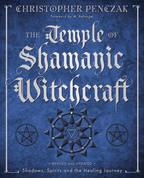 The Temple of Shamanic Witchcraft: Shadows, Spirits and the Healing Journey