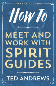 Title: How To Meet and Work with Spirit Guides, Author: Ted Andrews