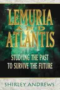 Title: Lemuria and Atlantis: Studying the Past to Survive the Future, Author: Shirley Andrews