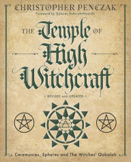 Title: The Temple of High Witchcraft: Ceremonies, Spheres and The Witches' Qabalah, Author: Christopher Penczak