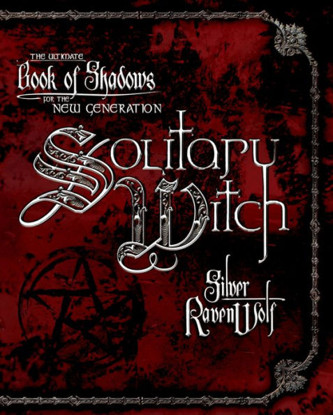 Solitary Witch: The Ultimate Book of Shadows for the New Generation