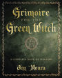 Grimoire for the Green Witch: A Complete Book of Shadows