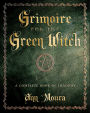 Grimoire for the Green Witch: A Complete Book of Shadows