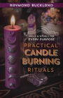 Practical Candleburning Rituals: Spells & Rituals for Every Purpose