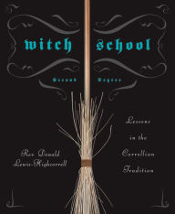 Title: Witch School Second Degree: Lessons in the Correllian Tradition, Author: Don Lewis-Highcorrell