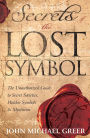 Secrets of the Lost Symbol: The Unauthorized Guide to Secret Societies, Hidden Symbols & Mysticism