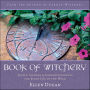 Book of Witchery: Spells, Charms & Correspondences for Every Day of the Week