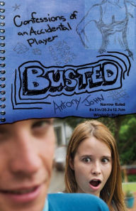 Title: Busted: Confessions of an Accidental Player, Author: Antony John