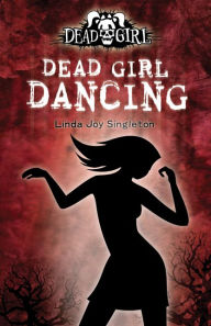 Title: Dead Girl Dancing, Author: Linda Joy Singleton