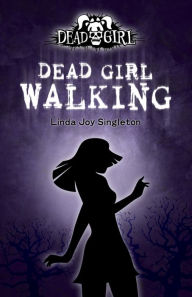 Title: Dead Girl Walking, Author: Linda Joy Singleton