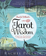Title: Rachel Pollack's Tarot Wisdom: Spiritual Teachings and Deeper Meanings, Author: Rachel Pollack