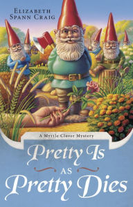 Title: Pretty is as Pretty Dies, Author: Elizabeth Spann Craig