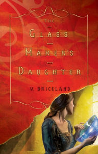 Title: The Glass Maker's Daughter, Author: V. Briceland