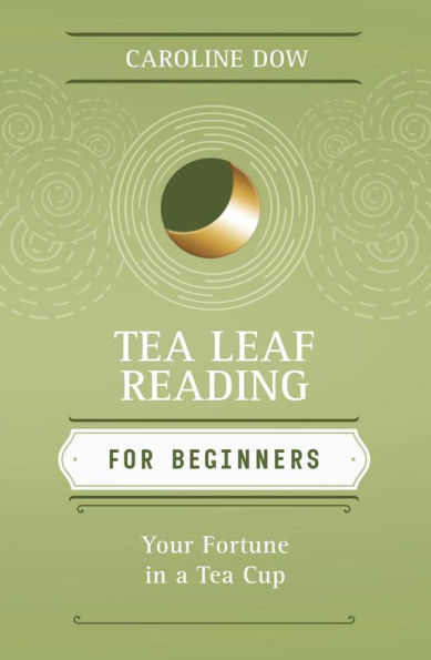 Tea Leaf Reading for Beginners: Your Fortune a Cup