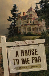 Title: A House to Die For (Darby Farr Series #1), Author: Vicki Doudera