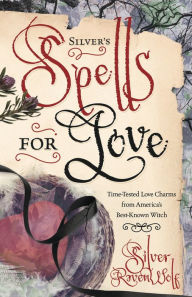 Title: Silver's Spells for Love, Author: Silver RavenWolf