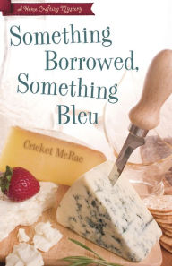 Title: Something Borrowed, Something Bleu (Home Crafting Mystery Series #4), Author: Cricket McRae