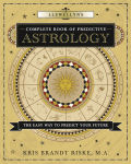 Alternative view 1 of Llewellyn's Complete Book of Predictive Astrology: The Easy Way to Predict Your Future