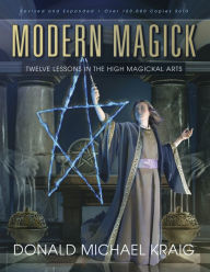 Title: Modern Magick: Twelve Lessons in the High Magickal Arts, Author: Donald Michael Kraig