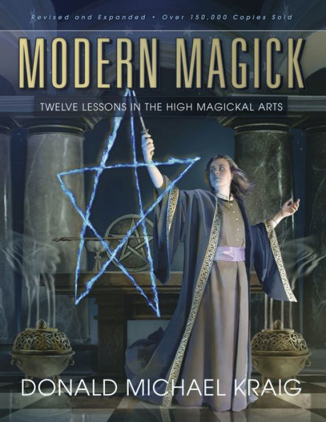 Modern Magick: Twelve Lessons in the High Magickal Arts