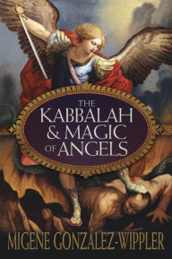 Title: The Kabbalah & Magic of Angels, Author: Migene González-Wippler