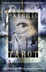 Title: Psychic Tarot: Using Your Natural Psychic Abilities to Read the Cards, Author: Nancy C. Antenucci