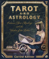 Download french books audio Tarot and Astrology: Enhance Your Readings With the Wisdom of the Zodiac