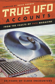 Title: True UFO Accounts: From the Vaults of FATE Magazine, Author: David Godwin