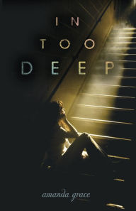 Title: In Too Deep, Author: Amanda Grace