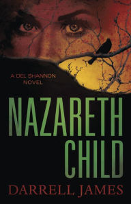 Title: Nazareth Child (Del Shannon Series #1), Author: Darrell James