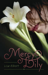 Title: Mercy Lily, Author: Lisa Albert