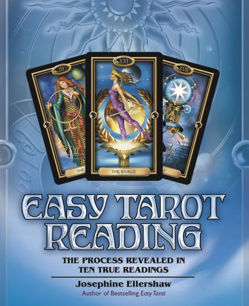 Easy Tarot Reading: The Process Revealed in Ten True Readings