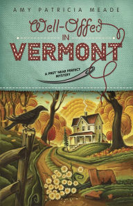 Title: Well-Offed in Vermont (Pret' Near Perfect Mystery #1), Author: Amy Patricia Meade