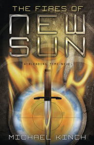 Title: The Fires of New Sun (Blending Time Series #2), Author: Michael Kinch